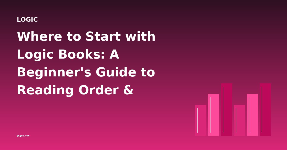 Where to Start with Logic Books: A Beginner's Guide to Reading Order & Difficulty