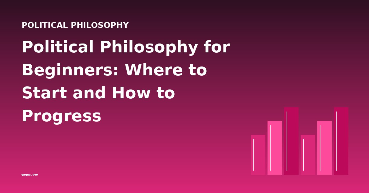 Political Philosophy for Beginners: Where to Start and How to Progress