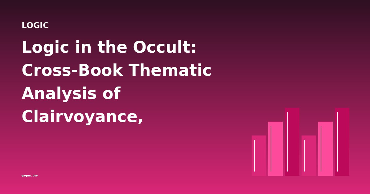 Logic in the Occult: Cross-Book Thematic Analysis of Clairvoyance, Demonology, and Resurrection