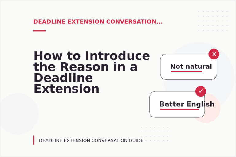 How to Introduce the Reason in a Deadline Extension Conversation
