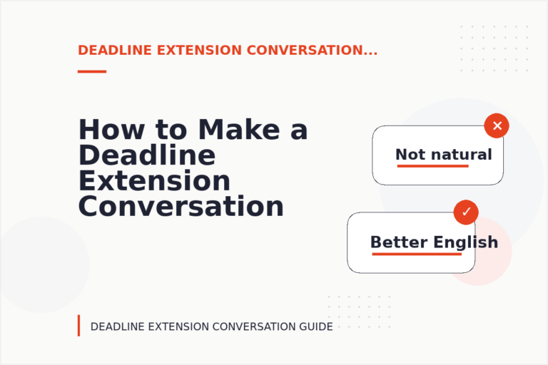 How to Make a Deadline Extension Conversation Easy to Understand How to Make a Deadline Extension Conversation Easy to Understand