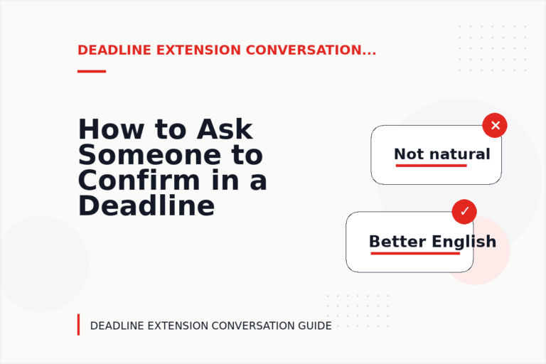How to Ask Someone to Confirm in a Deadline Extension Conversation How to Ask Someone to Confirm in a Deadline Extension Conversation