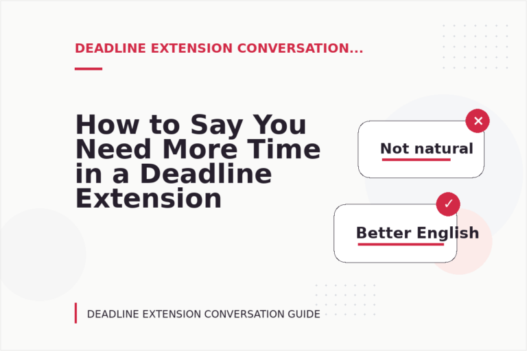 How to Say You Need More Time in a Deadline Extension Conversation How to Say You Need More Time in a Deadline Extension Conversation