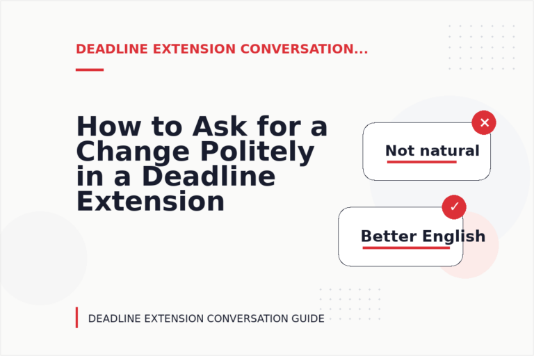 How to Ask for a Change Politely in a Deadline Extension Conversation