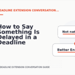 How to Say Something Is Delayed in a Deadline Extension Conversation