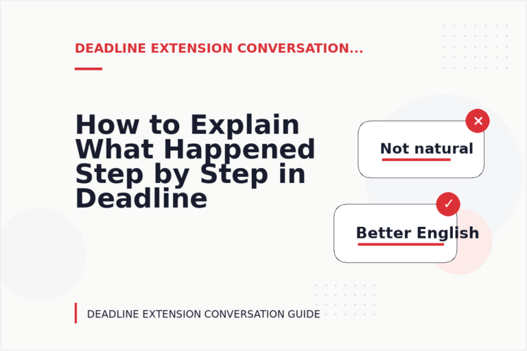 How to Explain What Happened Step by Step in Deadline Extension Conversation English