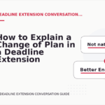 How to Explain a Change of Plan in a Deadline Extension Conversation