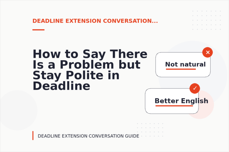 How to Say There Is a Problem but Stay Polite in Deadline Extension Conversation English How to Say There Is a Problem but Stay Polite in Deadline Extension Conversation English
