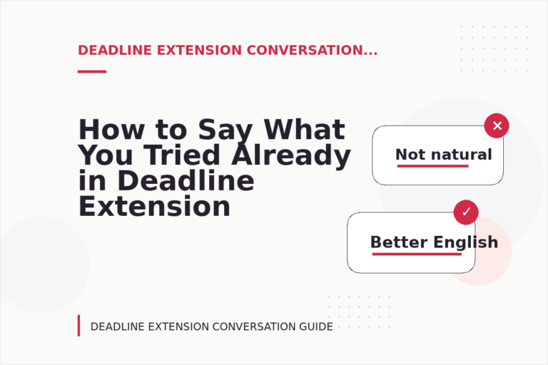 How to Say What You Tried Already in Deadline Extension Conversation English How to Say What You Tried Already in Deadline Extension Conversation English