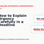 How to Explain Urgency Carefully in a Deadline Extension Conversation