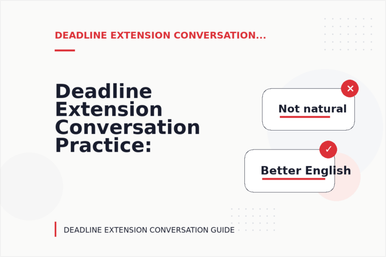 Deadline Extension Conversation Practice: Closing Lines and Follow-Ups Deadline Extension Conversation Practice: Closing Lines and Follow-Ups